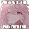 WHEN WILL THE
PAIN EVER END