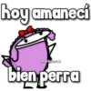hoy amaneci
@Florksitosvale
bien perra