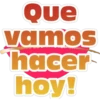 Que
vamos
hacer
hoy!