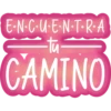E·N·C·U·•E·N·T·R·A -tu- CAMINO