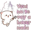 Veni
no te
AVOY
hacer
nada