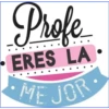 Profe •ERES LA • MEJOR