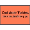 Cual pinche Fuckboy,
eres un pendejo y ya.