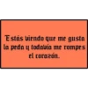 Estás viendo que me gusta
la peda y todavía me rompes
el corazón.