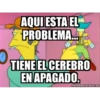 AQUI ESTA EL PROBLEMA... GOOD TIENE EL CEREBRO EN APAGADO. memegenerator.es