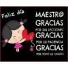 Feliz día C C MAESTR@ GRACIAS POR SUS LECCIONES GRACIAS POR SU PACIENCIA GRACIAS POR TODO SU CARIÑO