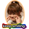 keep smiling.