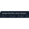 dengan bismillah, pergi mampos.
3
665
148