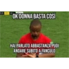 TUN 0-1 MU
OK DONNA BASTA COSÌ
HAI PARLATO ABBASTANZA PUOI
ANDARE SUBITO A FANCULO