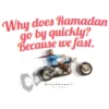 Why does Ramadan
go by quickly?
Because we fast.
Grandmama's"