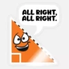 ALL RIGHT,
ALL RIGHT.