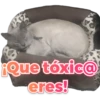 ¡Que tóxica
eres!