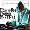 Se eliminó es Dios sabe lo que borraste
