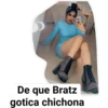 De que Bratz
gotica chichona