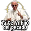Ya te vi hijo del pecado