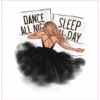 DANCE
SLEEP
ALL NIG
DAY
