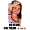 NO SÉ BEBÉ,
MUY TURBIO