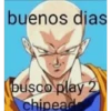 buenos dias busco play 2 chipead