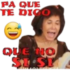 PA QUE
TE DIGO
D
QUE NO
SI SI
LOLTRUC