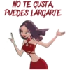 NO TE GUSTA,
PUEDES LARGARTE