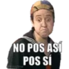 NO POS ASÍ
POS SÍ