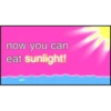 now you can
eat sunlight!