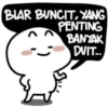 BIAR BUNCIT, YANG
PENTING
BANYAK
DUIT...
V