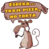 ESPERA...
TRAJE PIZZA,
NO TORTA