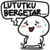 LUTUTKU
BERGETAR...