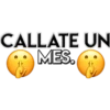 CALLATE UN
MES.