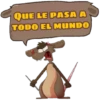 QUE LE PASA A
TODO EL MUNDO