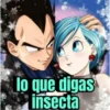 lo que digas insecta