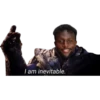 I am inevitable.