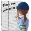 There are
witnesses.