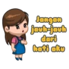 Jangan
jauh-jauh
dari
hati aku