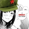 I'M... A COMMUNIST, YOU KNOW.