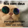 fica com deus
quiser
eu quero
porque comigo
não vai rolar