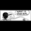 WHAT IS
YOUR DEAL