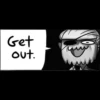 Get
out.