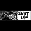SHUT
UP