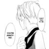 YOU'RE
ANNOY-
ING.
DON'T
TALK
TO ME.