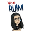 Vcé
RUIM