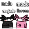 modo modo
enojado llorona
Florksitos Vale
a