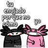 tu
enojado
porque no
cómo
Florksitos Vale
yo