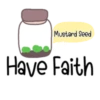 Mustard Seed
Have Faith