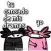 tu
cansado
de mis
dramas yo
Florksitos Vale
B