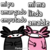 mi ma
mi pa
amargado linda
emputado amable
Florksitos Vale