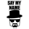 SAY MY
NAME