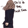 This is
the
last time