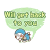 Will get back
to you